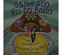 Socorro Lira/Do Acordeon, Oswaldinho - O Samba Do Rei Do Baiao