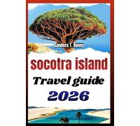 Socotra Island Travel Guide 2026: Practical planning insights, nature highlights, local culture, safety tips and planned itineraries