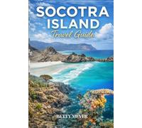 Socotra Island Travel Guide: Discover Earth’s Most Extraordinary Hidden Paradise In Yemen