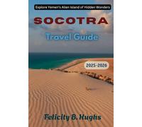Socotra Travel Guide 2025-2026: Explore Yemen’s Alien Island of Hidden Wonders