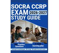 SOCRA CCRP EXAM STUDY GUIDE 2026-2027: 300 Practice Questions & Rationales for Clinical Research and Regulatory Compliance with a 4-Week Learning Plan