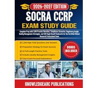 SOCRA CCRP EXAM STUDY GUIDE 2026-2027: Complete Prep with 1,200 Practice Questions, Compliance Scenarios, Regulatory Insight, Quality Management ... Certified Clinical Research Professional Exam