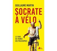 Socrate à vélo: Le Tour de France des philosophes
