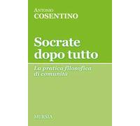 Socrate dopo tutto. La pratica filosofica di comunità