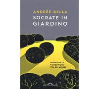 Socrate in giardino. Passeggiate filosofiche tra gli alberi