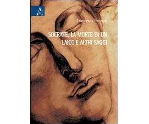 Socrate, la morte di un laico e altri saggi