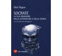 Socrate. La sua immagine nella letteratura e nella storia