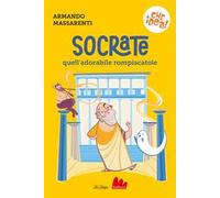 Socrate, quell'adorabile rompiscatole