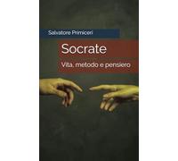 Socrate: Vita, metodo e pensiero