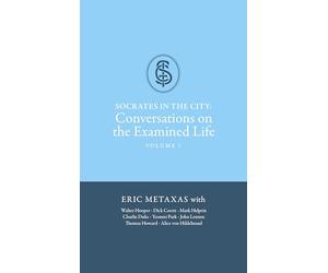 Socrates in the City: Conversations on the Examined Life Vol. 1, Eric Metaxas