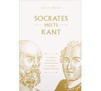 Socrates Meets Kant: The Father of Philosophy Cross-Examines the Father of Modern Idealism Volume 5