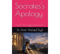 Socrates's Apology: Courage, Wisdom, and the Unyielding Pursuit of Truth