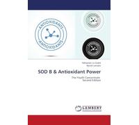 SOD B & Antioxidant Power: The Youth Concentrate Second Edition