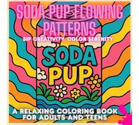 SODA PUP FLOWING PATTERNS: a relaxing coloring book for adults and teens, sip creativity. color serenity