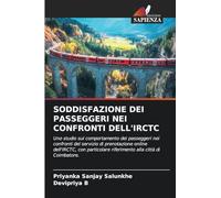 SODDISFAZIONE DEI PASSEGGERI NEI CONFRONTI DELL'IRCTC: Uno studio sul comportamento dei passeggeri nei confronti del servizio di prenotazione online ... riferimento alla città di Coimbatore.