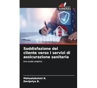 Soddisfazione del cliente verso i servizi di assicurazione sanitaria: Uno studio empirico