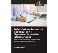 Soddisfazione lavorativa e colloqui con i dipendenti in ambito infermieristico: Influenza delle conversazioni con il personale addetto all'assistenza a lungo termine