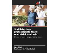 Soddisfazione professionale tra le operatrici sanitarie: Dilemma tra lavoro e famiglia e fattori di rischio