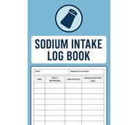 Sodium Intake Log Book: Track and Manage Salt Intake | Food Diary Record Logbook | Low Salt Diet Tracker
