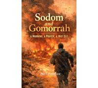 Sodom and Gomorrah: A Warning, A Prayer, A Way Out: 4