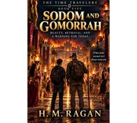 Sodom and Gomorrah: Beauty, Betrayal, and a Warning for Today