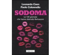 Sodoma. Le 120 giornate che hanno distrutto Berlusconi