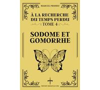SODOME & GOMORRHE - Édition Originale 1921 (À la Recherche du Temps Perdu - Tome 4): L'influence des désirs inavoués sur les comportements sociaux à travers la société française du début du XXe siècle