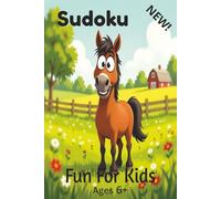 Soduko For kids: Sudoku Puzzles for Kids Ages 6+ - Improve Focus, Build Logic Skills, and Boost Confidence | 6x9 Inches, 110 Pages, 50+ Puzzles, Solutions Included