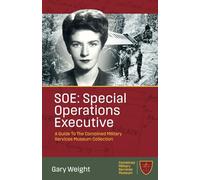 SOE: Special Operations Executive: A Guide To The Combined Military Services Museum Collection