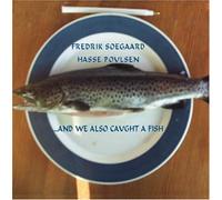 And We Also Caught A Fish - Fredrik Soegaard (Audio cd)