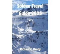 Sölden Travel Guide 2025: Glacier Skiing, Alpine Adventures & Austria’s Winter Paradise