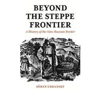 Soeren Urbansky Beyond the Steppe Frontier (Copertina rigida)