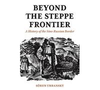 Soeren Urbansky Beyond the Steppe Frontier (Tascabile)