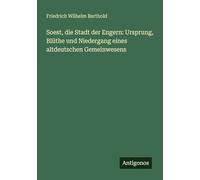 Soest, die Stadt der Engern: Ursprung, Blüthe und Niedergang eines altdeutschen Gemeinwesens