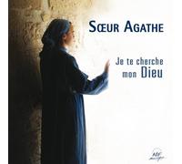Soeur Agathe - JE TE CHERCHE MON DIEU