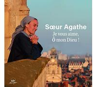 Soeur Agathe - Je vous aime, ô mon Dieu