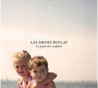 Soeurs Boulay - Le Poids Des Confettis