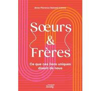 Soeurs & Frères: Ce que ces liens uniques disent de nous