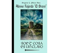 SOEZ COSA ES UN CLAVO: ALONSO FAJARDO "EL BRAVO"