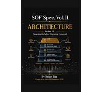 SOF Spec. Vol. II - ARCHITECTURE: Designing the Safety Operating Framework - A Blueprint for Safe, Reliable AI Systems