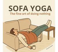 Sofa Yoga: the fine art of doing nothing!