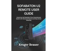 SofaBaton U2 Remote User Guide: Unlock the Full Potential of Your Entertainment System with Advanced Features and Easy Device Switching