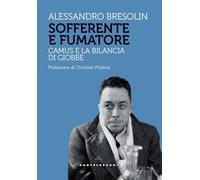Sofferente e fumatore. Camus e la bilancia di Giobbe