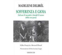 Sofferenza e gioia. Salvare il mondo è dargli il senso della sua pena