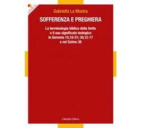 Sofferenza e preghiera. La terminologia biblica della ferita e il suo significato teologico in Ger 15,10-21; 30,12-17 e in Sal 38