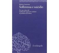 Sofferenza e suicidio. Per una critica del tradizionale approccio cristiano al problema del dolore