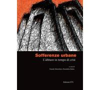Sofferenze urbane. L'abitare in tempo di crisi - [Edizioni ETS]