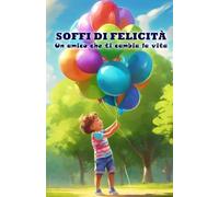 SOFFI DI FELICITA': UN AMICO CHE TI CAMBIA LA VITA