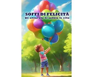 SOFFI DI FELICITA': UN AMICO CHE TI CAMBIA LA VITA