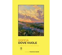 Soffia dove vuole: La libertà nella cultura cristiana